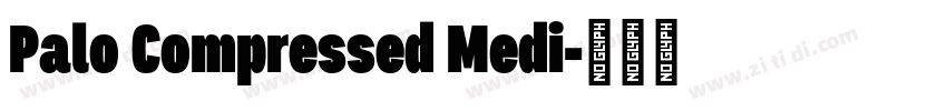 Palo Compressed Medi字体转换 Palo Compressed Medi字体转换